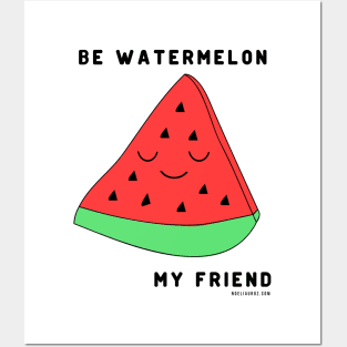 Be watermelon my friend Posters and Art